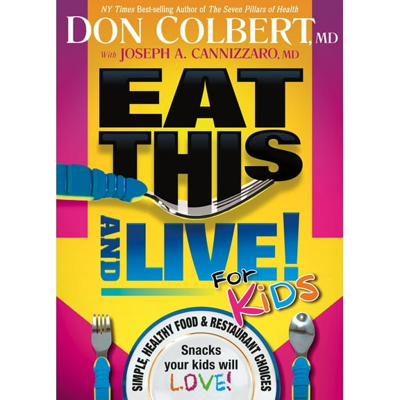 Eat This And Live For Kids : Simple, Healthy Food & Restaurant Choices that Your Kids Will LOVE! (Paperback)