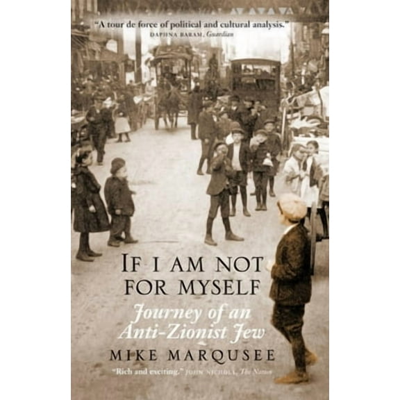 If I Am Not For Myself : Journey of an Anti-Zionist Jew (Paperback)