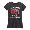 thumbnail image 2 of Instant Message - It's Beginning To Cost A Lot Like Christmas - Women's Short Sleeve Graphic T-Shirt, 2 of 6