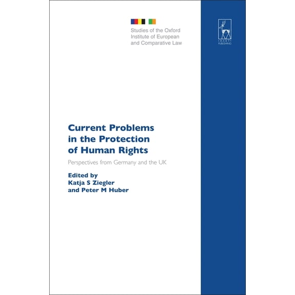Studies of the Oxford Institute of Europ Current Problems in the Protection of Human Rights: Perspectives from Germany and the UK, Book 17, (Hardcover)