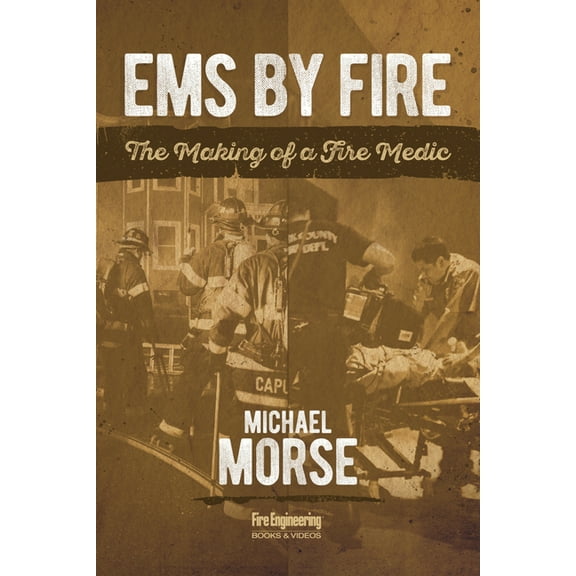 EMS by Fire: The Making of a Fire Medic (Paperback)