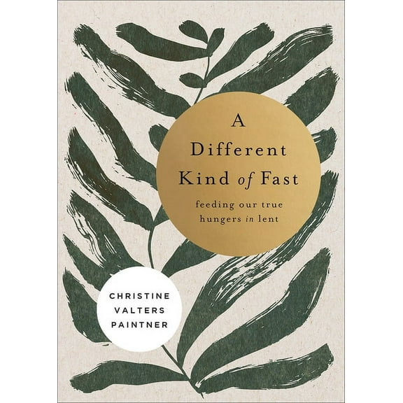 A Different Kind of Fast: Feeding Our True Hungers in Lent, (Paperback)