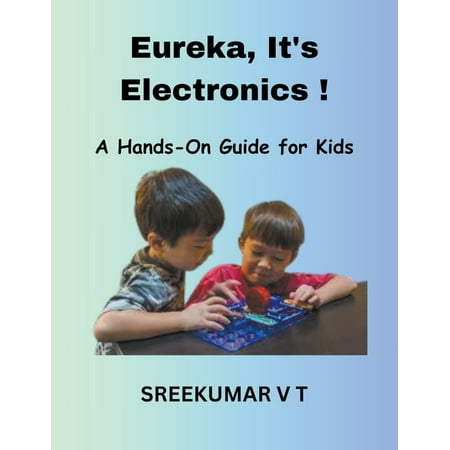 Eureka It s Electronics! A Hands-On Guide for Kids (Paperback)