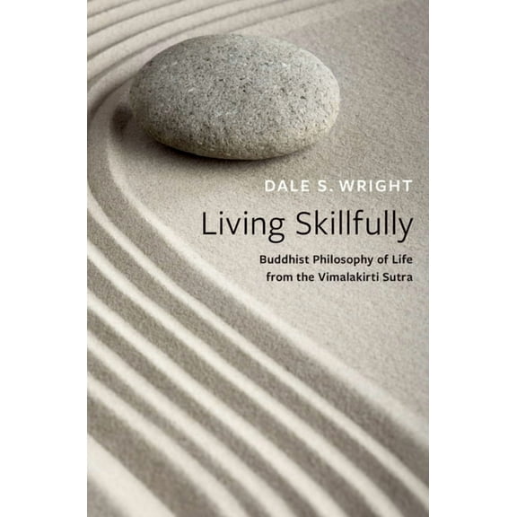 Living Skillfully: Buddhist Philosophy of Life from the Vimalakirti Sutra, (Hardcover)