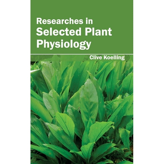 Researches in Selected Plant Physiology, (Hardcover)