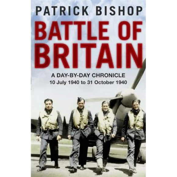 Battle of Britain: A Day-To-Day Chronicle, 10 July-31 October 1940