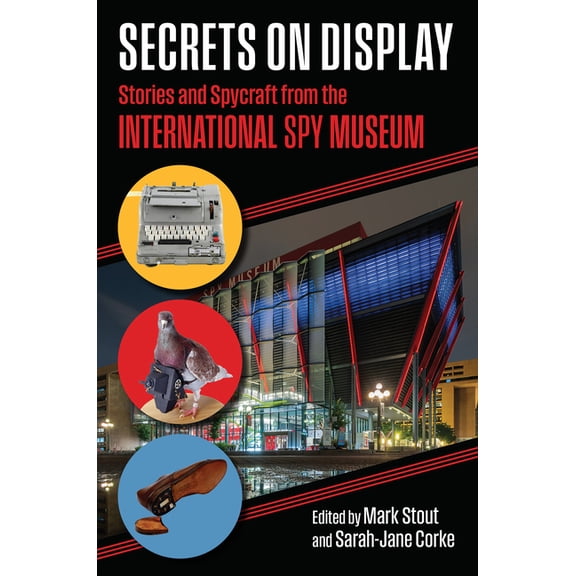 Secrets on Display: Stories and Spycraft from the International Spy Museum, (Hardcover)