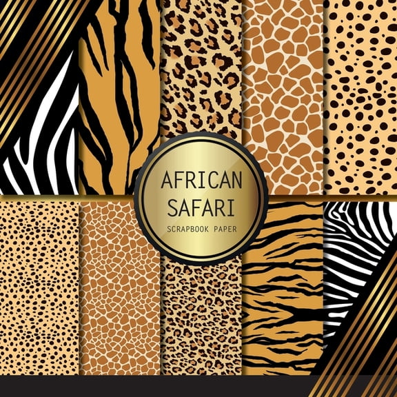 Scrapbook Paper: African Safari: Double Sided Craft Paper For Card Making, Origami & DIY Projects Scrapbooking Paper, (Paperback)