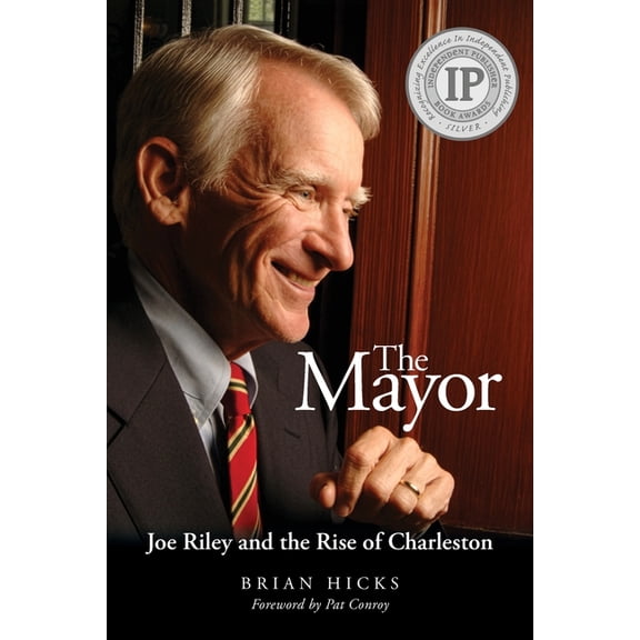 The Mayor: Joe Riley and the Rise of Charleston, (Paperback)