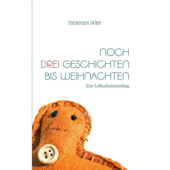 Noch drei Geschichten bis Weihnachten: Eine Lebkuchensammlung, (Paperback)