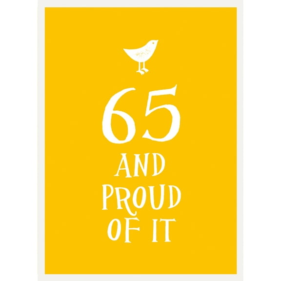 And Proud of It: 65 and Proud of It (Hardcover)