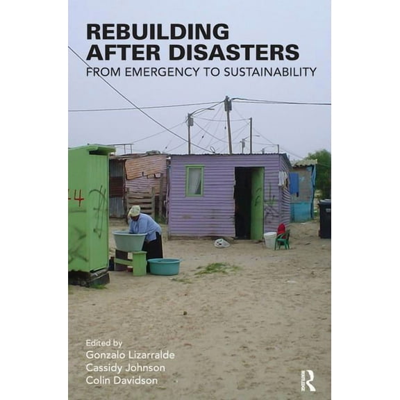 Rebuilding After Disasters: From Emergency to Sustainability, (Hardcover)