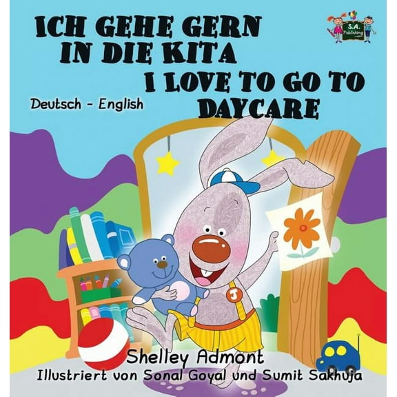 German English Bilingual Collection Ich gehe gern in die Kita I Love to Go to Daycare: German English Bilingual Edition, (Hardcover)