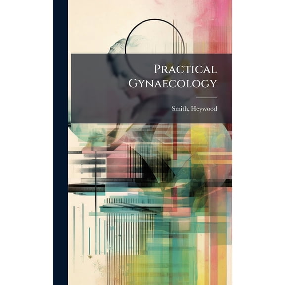 Practical Gynaecology, (Hardcover)