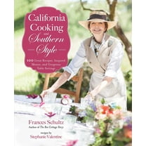 California Cooking and Southern Style: 100 Great Recipes, Inspired Menus, and Gorgeous Table Settings, (Paperback)