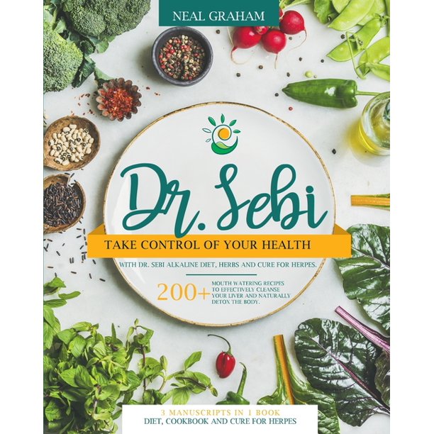 Dr Sebi Dr Sebi Take Control Of Your Health With Dr Sebi Alkaline Diet Herbs And Cure For Herpes 0 Mouth Watering Recipes To Effectively Cleanse Your Liver And Naturally Detox
