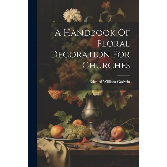 A Handbook Of Floral Decoration For Churches, (Paperback)