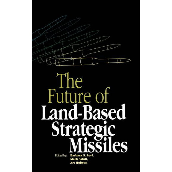 The Future of Land-Based Strategic Missles, (Hardcover)