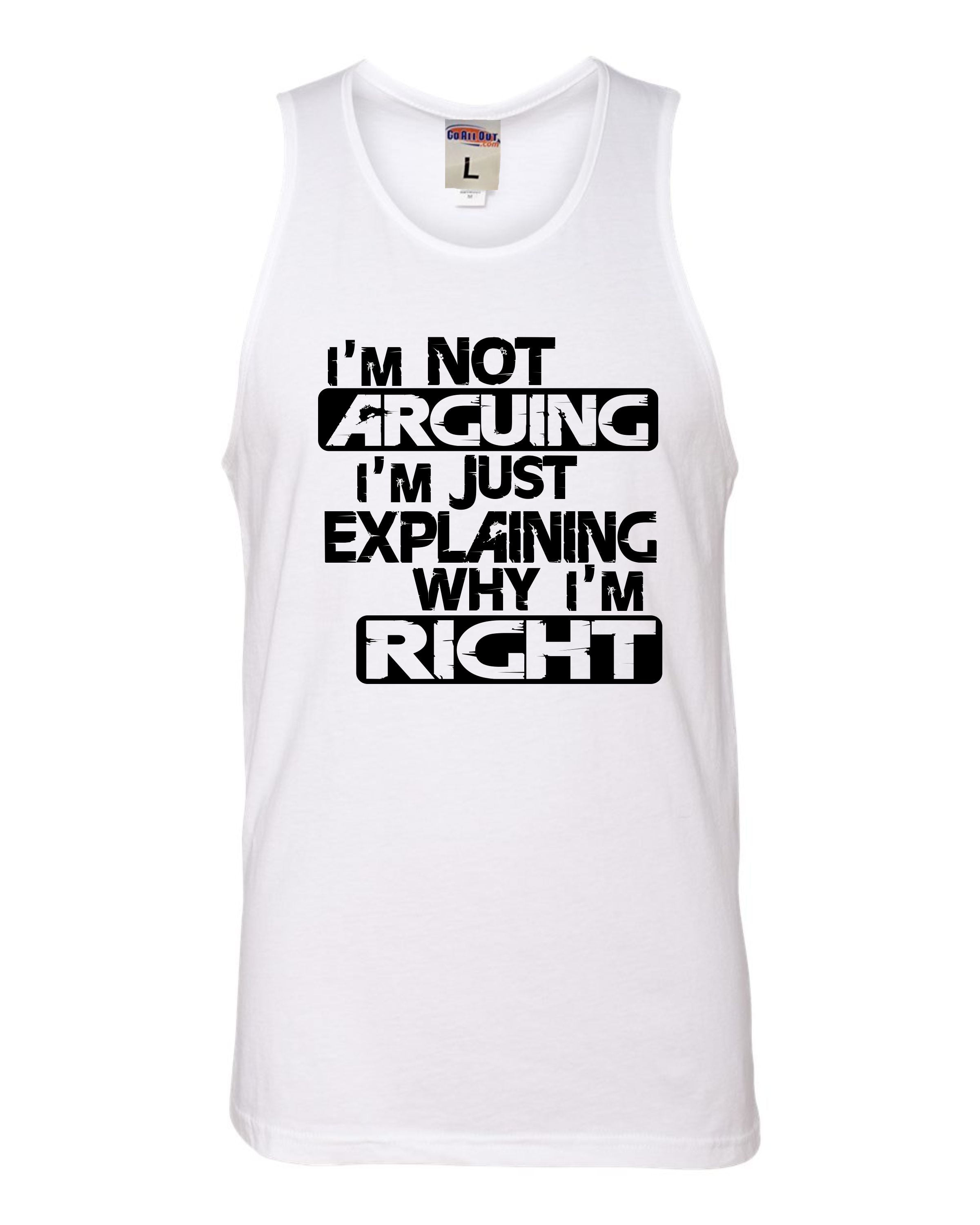 Adult I'm Not Arguing I'm Just Explaining Why I'm Right Sleeveless Tank ...