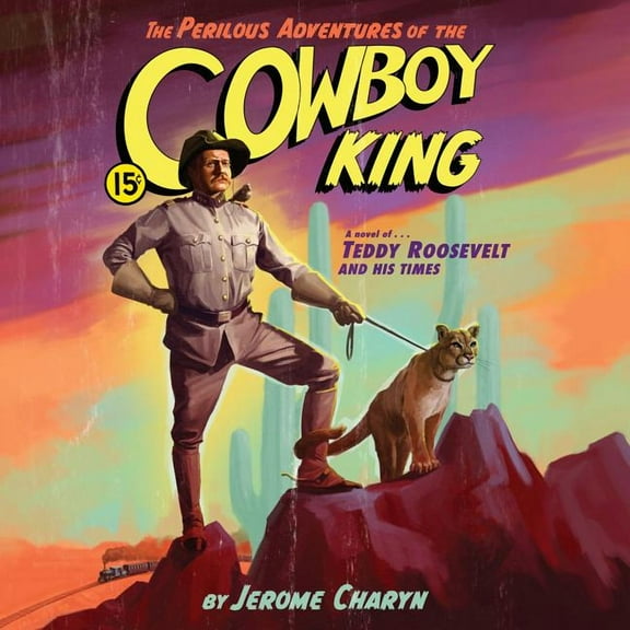 The Perilous Adventures of the Cowboy King (Audiobook)