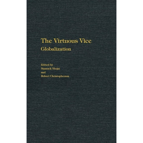 The Virtuous Vice: Globalization, (Hardcover)