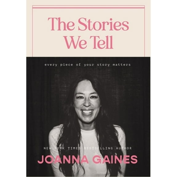 Pre-Owned The Stories We Tell: Every Piece of Your Story Matters (Hardcover 9781400333875) by Joanna Gaines