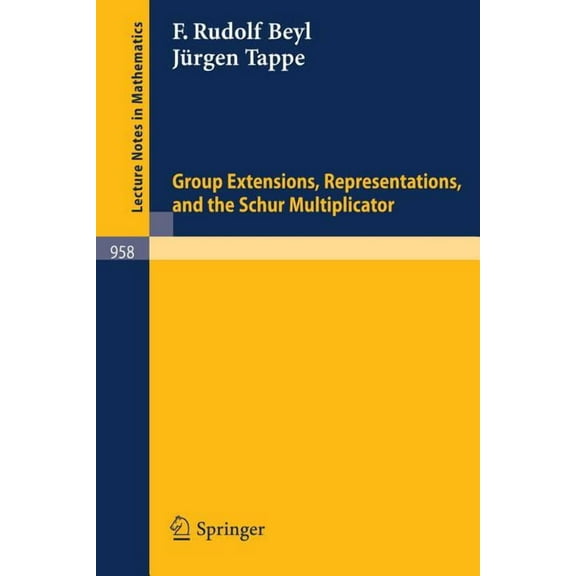 Lecture Notes in Mathematics Group Extensions, Representations, and the Schur Multiplicator, Book 958, (Paperback)