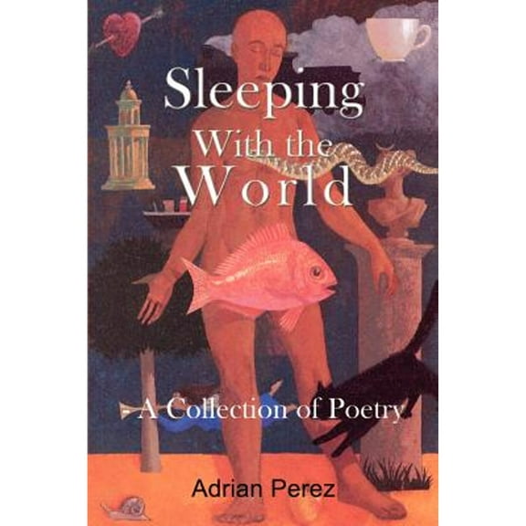 Sleeping With the World : - A Collection of Poetry (Paperback)