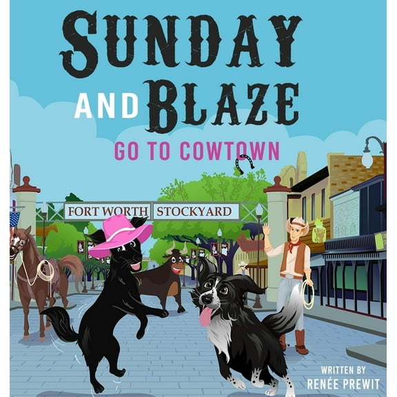 Sunday And Blaze Go To Cowtown, (Hardcover)