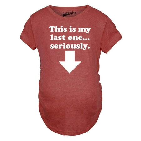 Maternity This Is My Last One Seriously Pregnancy Tshirt Funny Sarcastic Announcement