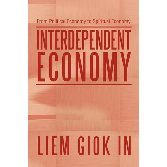 INTERDEPENDENT ECONOMY: From Political Economy to Spiritual Economy