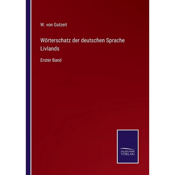 W?rterschatz der deutschen Sprache Livlands:Erster Band