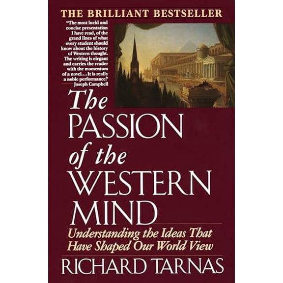Pre-Owned Passion of the Western Mind: Understanding the Ideas That Have Shaped Our World View (Paperback) 0345368096 9780345368096
