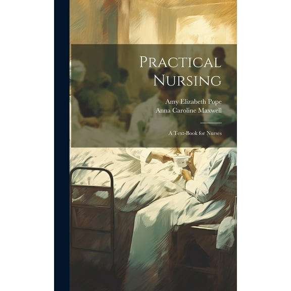 Practical Nursing: A Text-Book for Nurses (Hardcover)