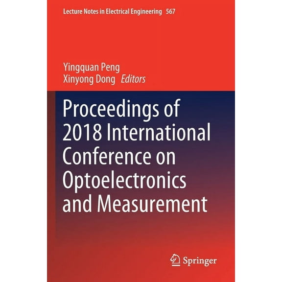 Lecture Notes in Electrical Engineering Proceedings of 2018 International Conference on Optoelectronics and Measurement, Book 567, (Paperback)