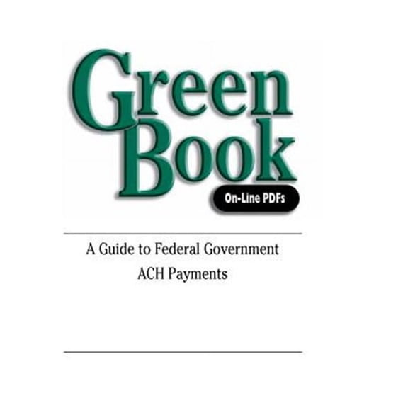 Green Book: A Guide to Federal Government ACH Payments (Paperback)
