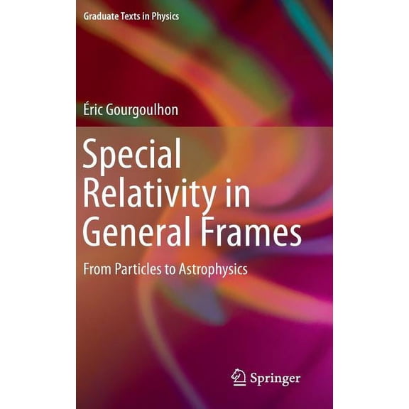 Special Relativity in General Frames: From Particles to Astrophysics