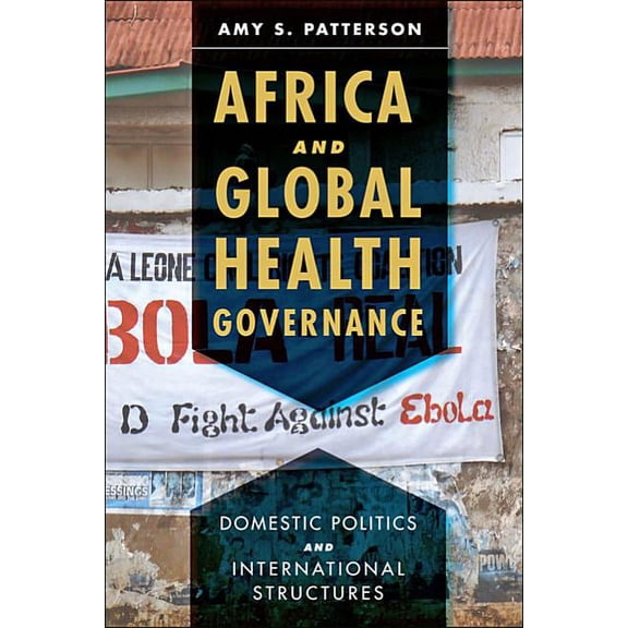 Africa and Global Health Governance : Domestic Politics and International Structures