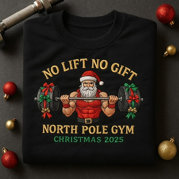 No Lift No Gift Embroidered Sweatshirt, North Pole Gym Funny Santa Crewneck, Christmas Weightlifting Shirt, Holiday Workout Gift