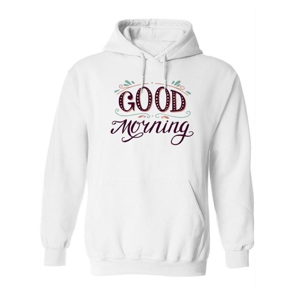 Good Morning Design Hoodie Women -Image by Shutterstock, Female Small