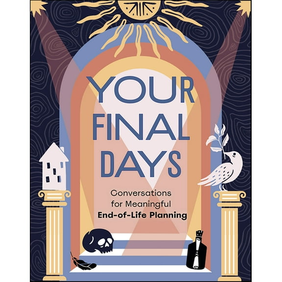 Your Final Days: Conversations for Meaningful End-Of-Life Planning (Other)