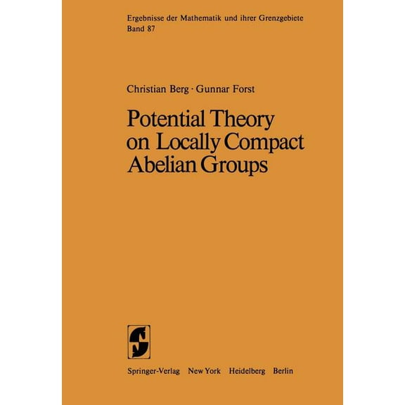 Ergebnisse Der Mathematik Und Ihrer Gren Potential Theory on Locally Compact Abelian Groups, Book 87, (Paperback)