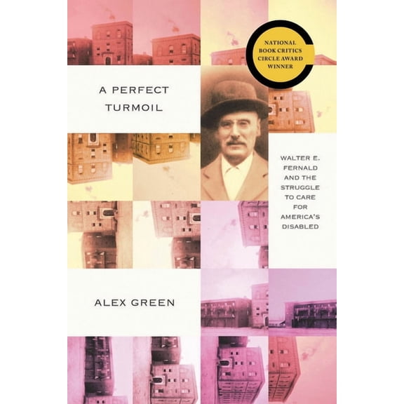 A Perfect Turmoil: Walter E. Fernald and the Struggle to Care for America's Disabled, (Paperback)