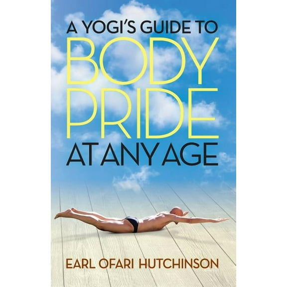 A Yogi's Guide to Body Pride at Any Age, (Paperback)