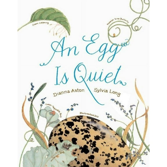 Sylvia Long An Egg Is Quiet: (Nature Books for Kids, Children's Books Ages 3-5, Award Winning Children's Books), (Hardcover)