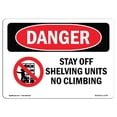 thumbnail image 1 of SignMission OS-DS-A-710-L-1794 7 x 10 in. OSHA Danger Sign - Stay Off Shelving Units No Climbing, 1 of 1