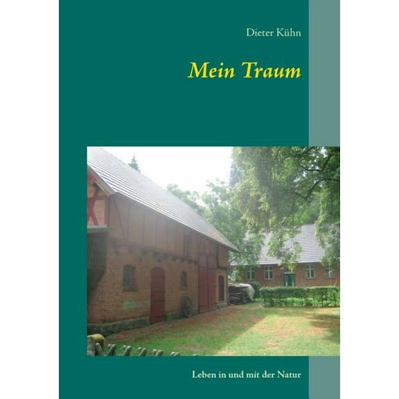 Mein Traum: Leben in und mit der Natur, (Paperback)