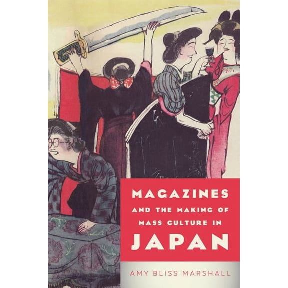 Studies in Book and Print Culture: Magazines and the Making of Mass Culture in Japan (Hardcover)