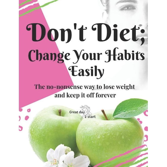 Don't diet, change your habits: Great day 2 start, (Paperback)