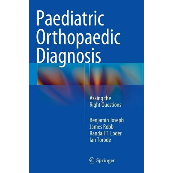 Paediatric Orthopaedic Diagnosis: Asking the Right Questions, (Hardcover)